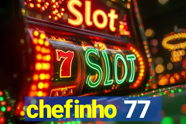 chefinho 77